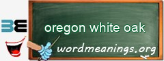 WordMeaning blackboard for oregon white oak